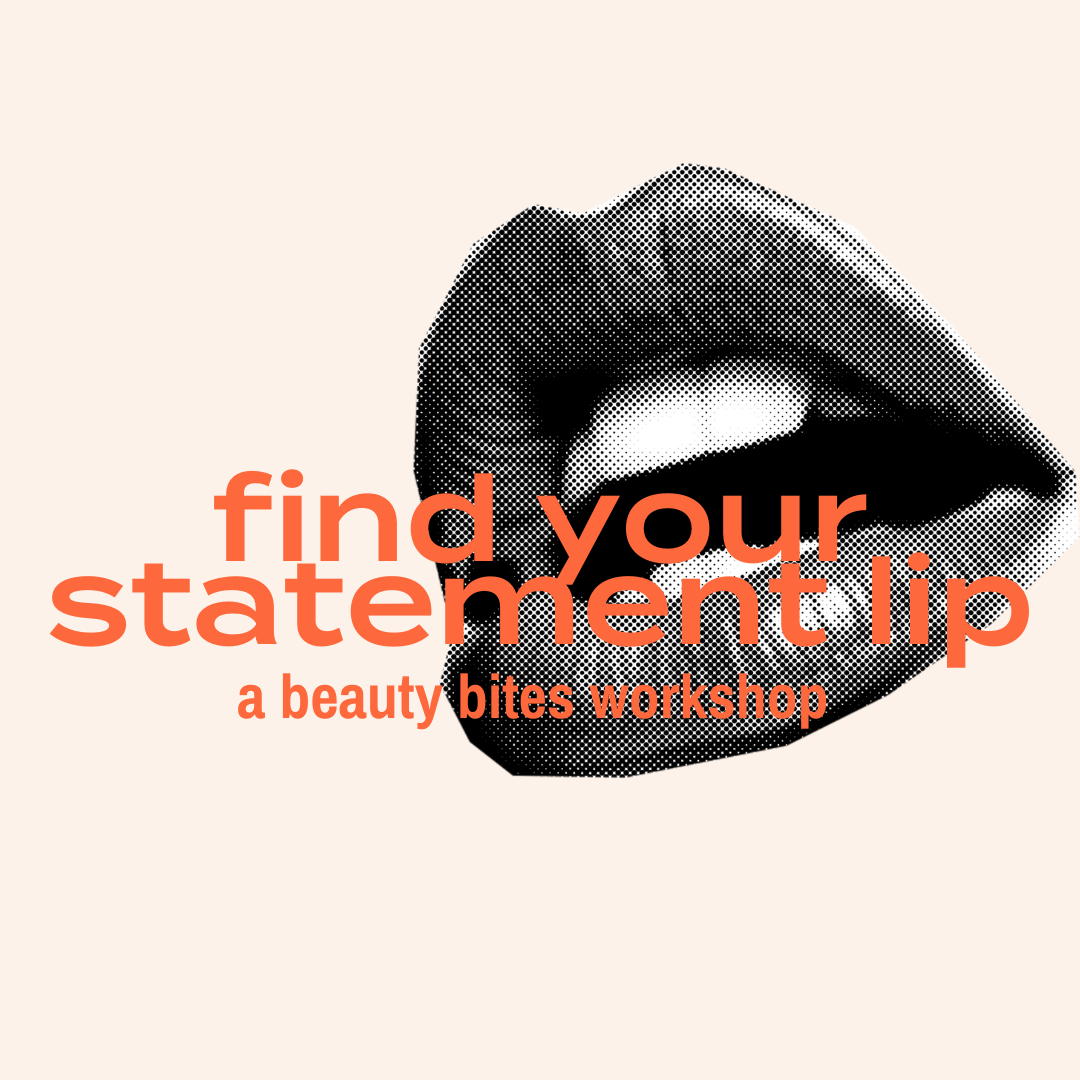 Find Your Statement Lip - A Beauty Bites Workshop