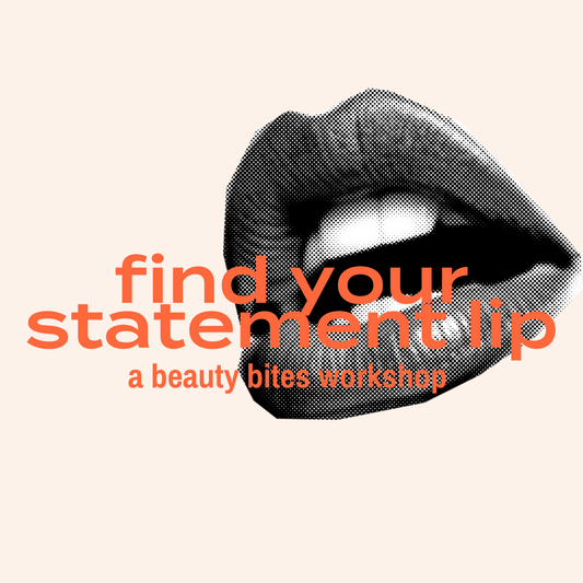 Beauty Bites Workshops - Find Your Statement Lip